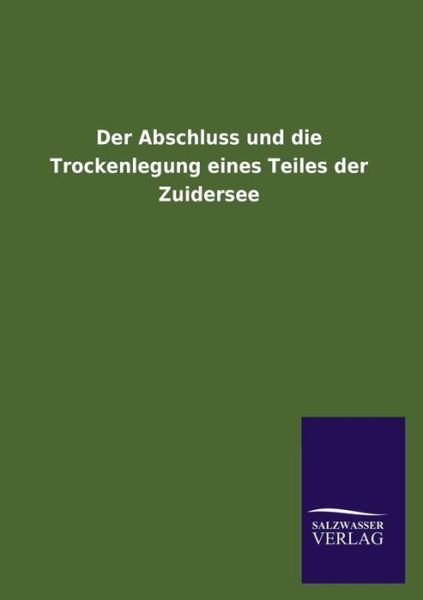 Cover for Ohne Autor · Der Abschluss Und Die Trockenlegung Eines Teiles Der Zuidersee (Paperback Book) [German edition] (2013)