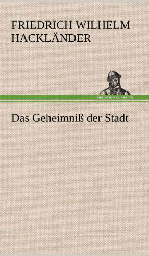 Cover for Friedrich Wilhelm Hacklander · Das Geheimniss Der Stadt (Hardcover Book) [German edition] (2012)