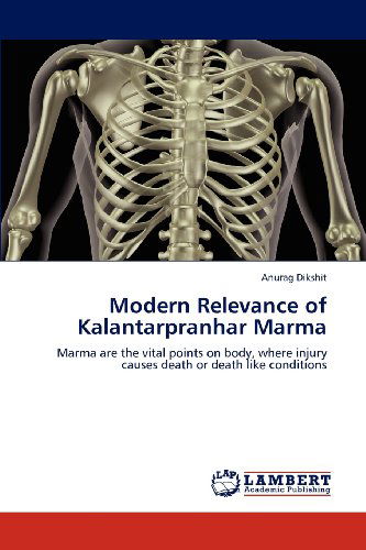 Cover for Anurag Dikshit · Modern Relevance of Kalantarpranhar Marma: Marma Are the Vital Points on Body, Where Injury Causes Death or Death Like Conditions (Paperback Book) (2012)