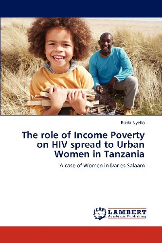 Cover for Riziki Nyello · The Role of Income Poverty on Hiv Spread to Urban Women in Tanzania: a Case of Women in Dar Es Salaam (Pocketbok) (2012)