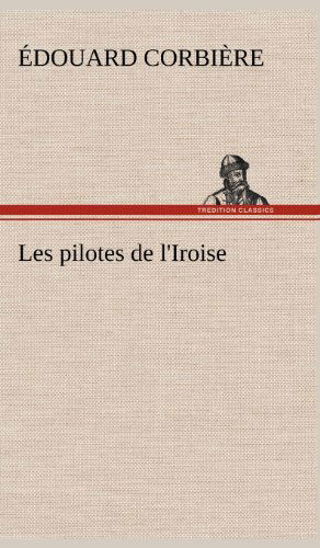 Cover for Douard Corbi Re · Les Pilotes De L'iroise (Innbunden bok) [French edition] (2012)
