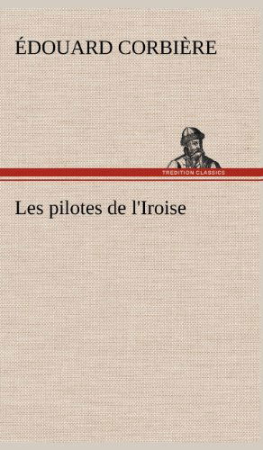 Cover for Douard Corbi Re · Les Pilotes De L'iroise (Gebundenes Buch) [French edition] (2012)