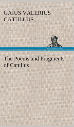 Cover for Gaius Valerius Catullus · The Poems and Fragments of Catullus (Hardcover Book) (2013)