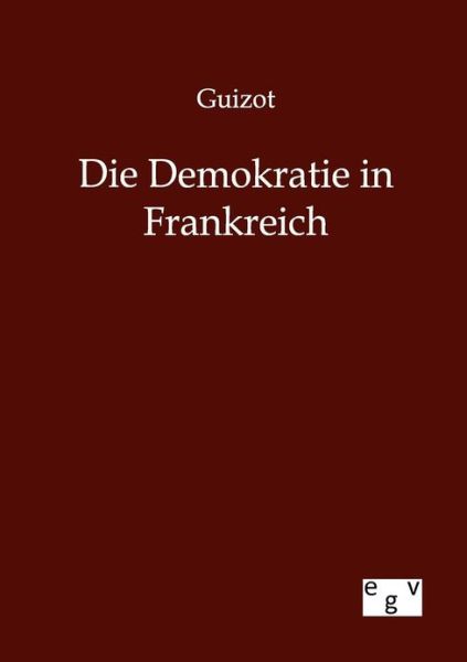 Cover for M Guizot · Die Demokratie in Frankreich (Paperback Book) [German edition] (2012)