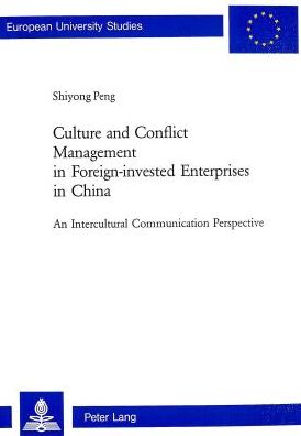 Cover for Shiyong Peng · Culture and Conflict Management in Foreign-invested Enterprises in China: An Intercultural Communication Perspective - Europaische Hochschulschriften / European University Studies / Publications Universitaires Europeennes Reihe 22: Soziologie / Series 22: (Paperback Book) (2003)