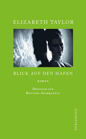 Blick auf den Hafen - Elizabeth Taylor - Books - Doerlemann Verlag - 9783908777663 - August 18, 2011