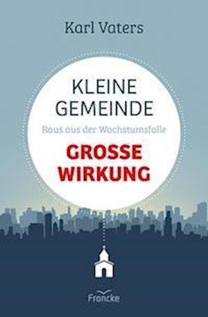 Cover for Karl Vaters · Kleine Gemeinde - große Wirkung (Buch) (2022)