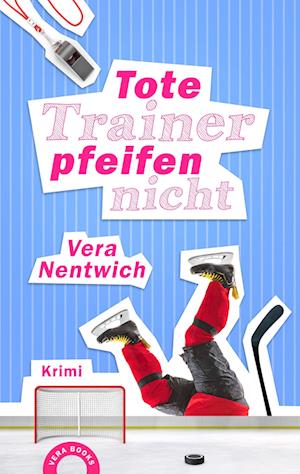 Vera Nentwich · Tote Trainer pfeifen nicht (Book) (2023)