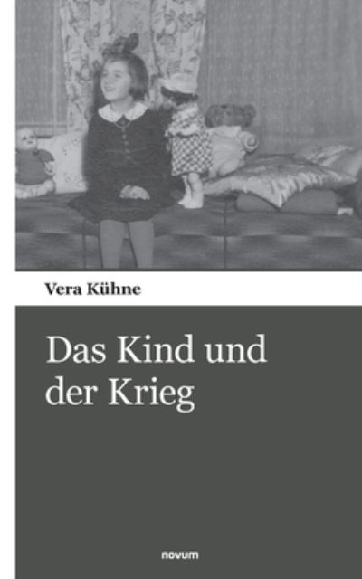 Cover for Vera Kuhne · Das Kind und der Krieg (Paperback Book) (2021)