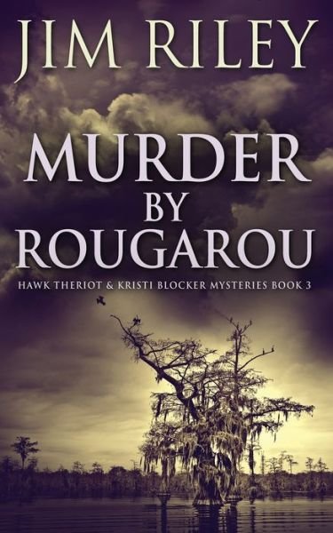 Cover for Jim Riley · Murder by Rougarou - Hawk Theriot &amp; Kristi Blocker Mysteries (Paperback Book) (2021)
