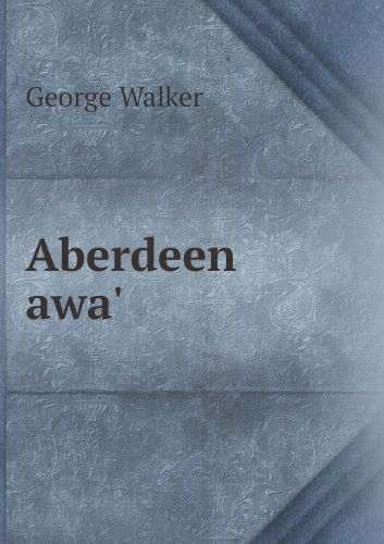 Cover for George Walker · Aberdeen Awa' (Paperback Book) (2013)