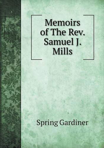 Cover for Gardiner Spring · Memoirs of the Rev. Samuel J. Mills (Taschenbuch) (2013)