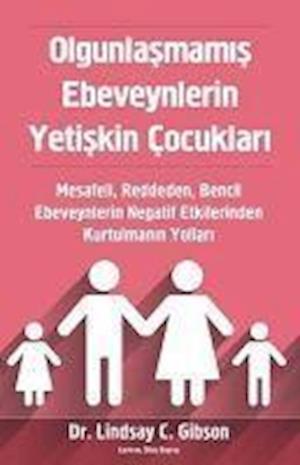 Cover for Lindsay C. Gibson · Olgunlaşmamış Ebeveynlerin Yetişkin Çocukları (Paperback Book) (2000)