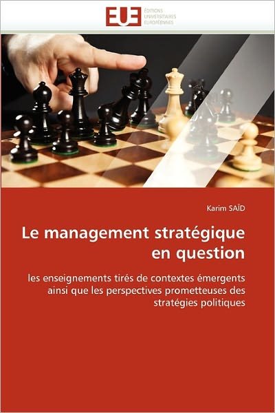 Cover for Karim Saïd · Le Management Stratégique en Question: Les Enseignements Tirés De Contextes Émergents Ainsi Que Les Perspectives Prometteuses Des Stratégies Politiques (Paperback Bog) [French edition] (2018)