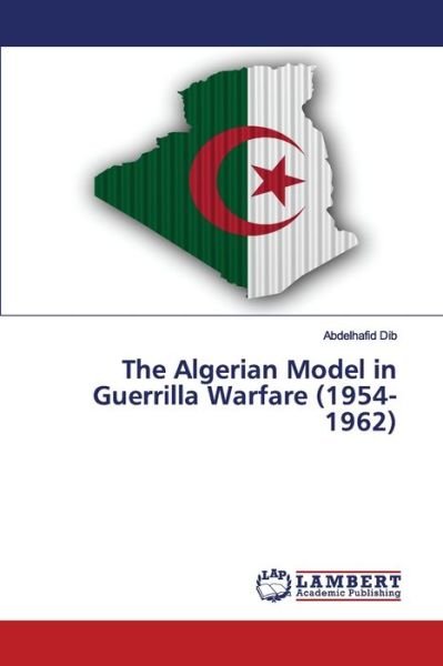 Cover for Dib · The Algerian Model in Guerrilla War (Book) (2020)