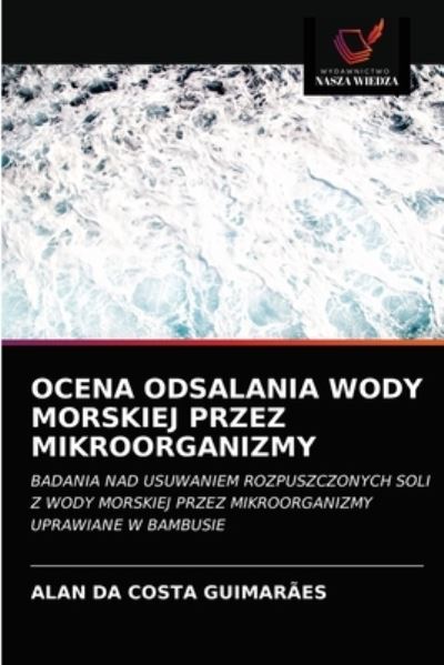 Cover for Alan Da Costa Guimarães · Ocena Odsalania Wody Morskiej Przez Mikroorganizmy (Paperback Book) (2021)