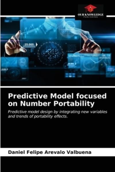 Cover for Daniel Felipe Arevalo Valbuena · Predictive Model focused on Number Portability (Paperback Book) (2021)
