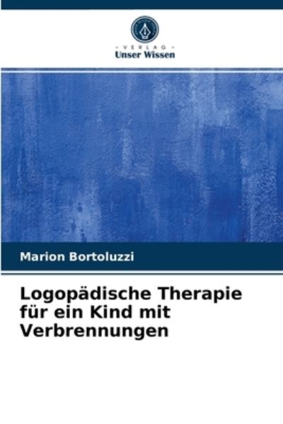 Cover for Marion Bortoluzzi · Logopadische Therapie fur ein Kind mit Verbrennungen (Paperback Book) (2021)
