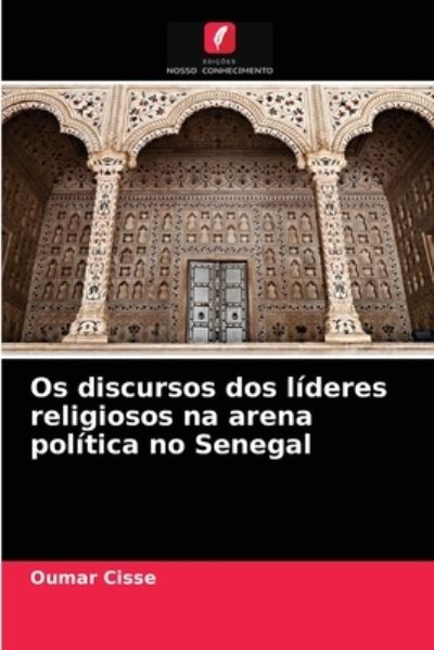 Cover for Oumar Cissé · Os discursos dos lideres religiosos na arena politica no Senegal (Paperback Book) (2021)