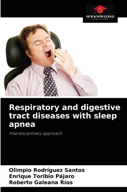Cover for Olimpio Rodriguez Santos · Respiratory and digestive tract diseases with sleep apnea (Taschenbuch) (2021)