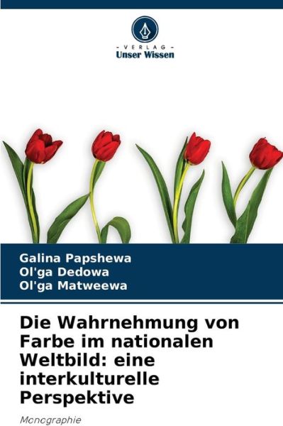 Cover for Galina Papshewa · Die Wahrnehmung von Farbe im nationalen Weltbild (Paperback Book) (2021)
