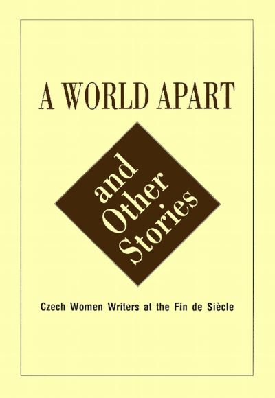 World Apart and Other Stories: Czech Women Around the Turn of the 19th-20th Century - Kathleen Hayes - Books - Karolinum,Nakladatelstvi Univerzity Karl - 9788024601663 - February 1, 2001