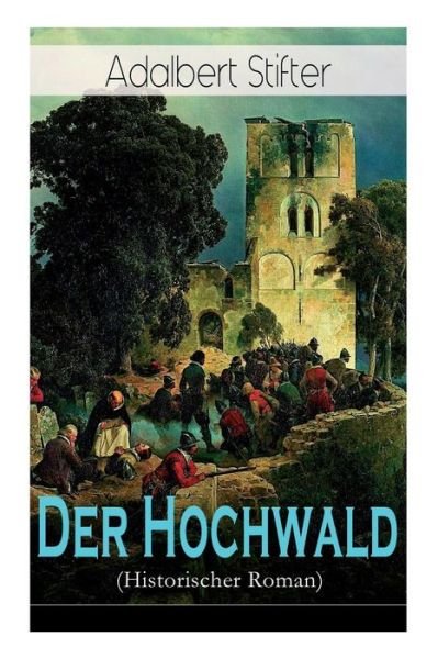 Cover for Adalbert Stifter · Der Hochwald (Historischer Roman) (Paperback Bog) (2018)
