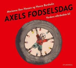 Axel: Axels fødselsdag. Verdens allerbedste bil - Marianne Iben Hansen; Hanne Bartholin - Boeken - Gyldendal - 9788702260663 - 2 september 2019