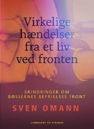 Virkelige hændelser fra et liv ved fronten. Erindringer om Bøssernes Befrielses Front - Sven Omann - Böcker - Saga - 9788726004663 - 25 maj 2018
