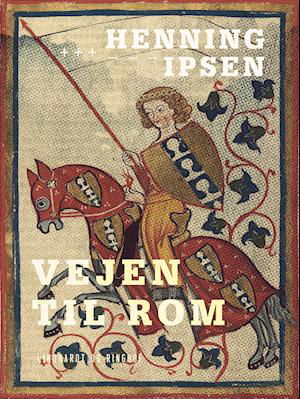 Cover for Henning Ipsen · Vejen til Rom (Sewn Spine Book) [1st edition] (2019)