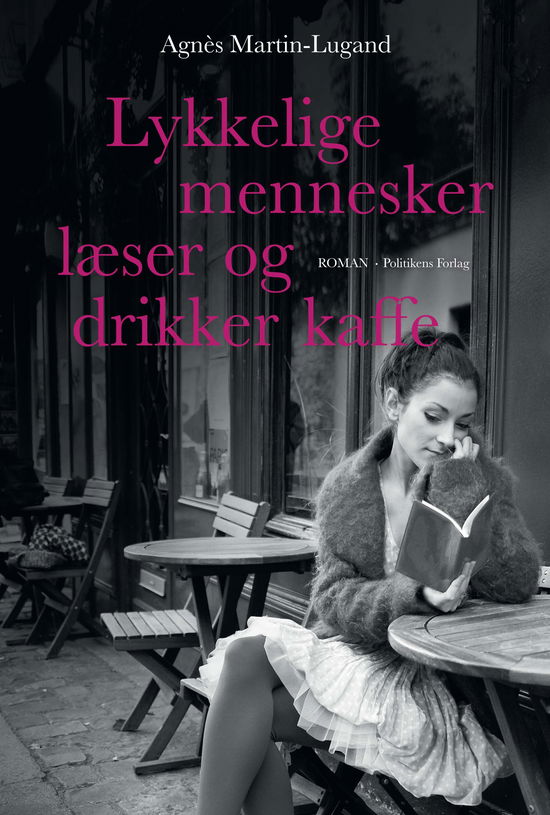 Lykkelige mennesker læser og drikker kaffe - Agnès Martin-Lugand - Bøger - Politikens Forlag - 9788740046663 - 17. august 2018