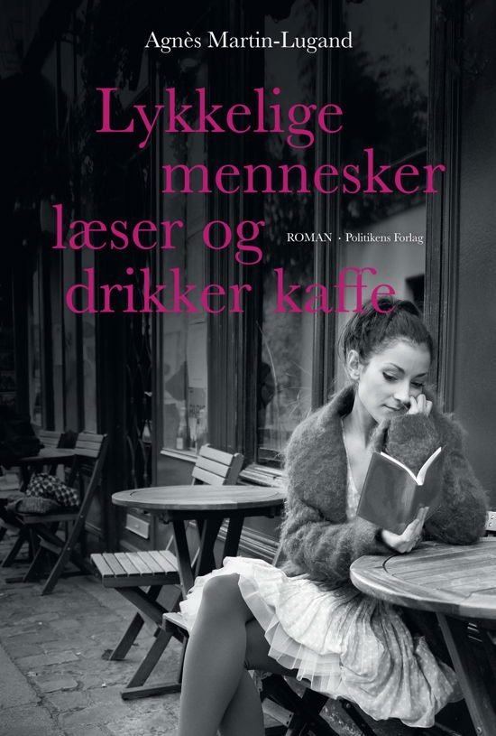 Lykkelige mennesker læser og drikker kaffe - Agnès Martin-Lugand - Bücher - Politikens Forlag - 9788740046663 - 17. August 2018