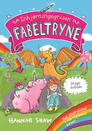 Enhjørningegrisen Fabeltryne: Enhjørningegrisen Fabeltryne 2: Drageballade - Hannah Shaw - Livres - Forlaget Alvilda - 9788741515663 - 1 février 2021