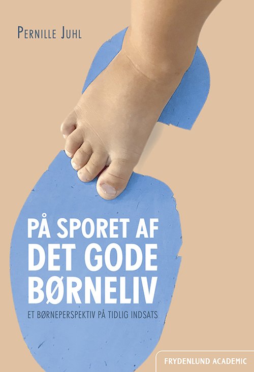 Cover for Pernille Juhl · På sporet af det gode børneliv (Sewn Spine Book) [1st edition] (2021)