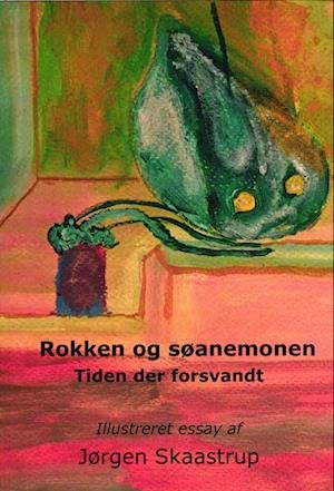 Cover for Jørgen Skaastrup · Rokken og søanemonen, Tiden der forsvandt (Taschenbuch) [1. Ausgabe] (2023)