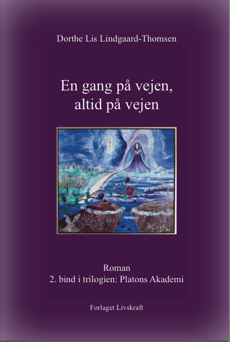 Cover for Dorthe Lis Lindgaard-Thomsen · Platons Akademi: En gang på vejen, altid på vejen (Sewn Spine Book) [1er édition] (2019)