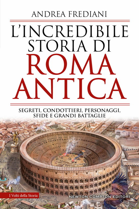 Cover for Andrea Frediani · L' Incredibile Storia Di Roma Antica. Segreti, Condottieri, Personaggi, Sfide E Grandi Battaglie (Book)