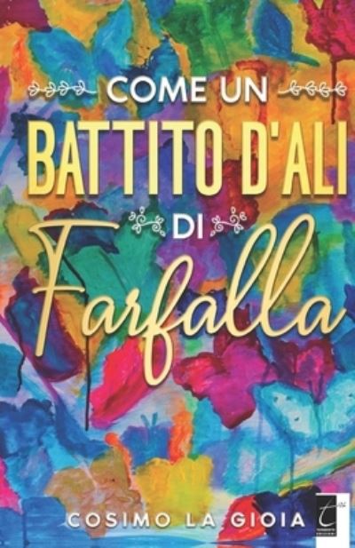 Cover for La Gioia Cosimo · Come Un Battito D'ali Di Farfalla (Bog) (2023)