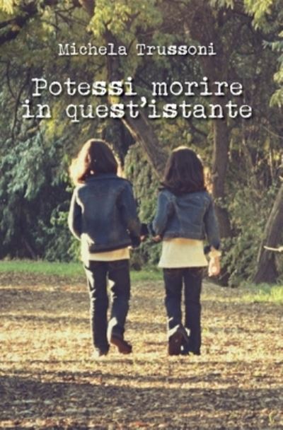Cover for Michela Trussoni · Potessi morire in quest'istante (Paperback Book) (2019)