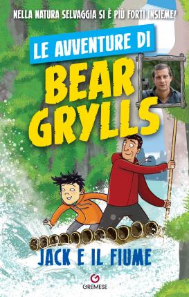 Cover for Bear Grylls · Jack E Il Fiume. Le Avventure Di Bear Grylls (Book)