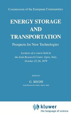 Cover for G Beghi · Energy Storage and Transportation: Prospects for New Technologies - Ispra Courses (Hardcover Book) [1981 edition] (1981)