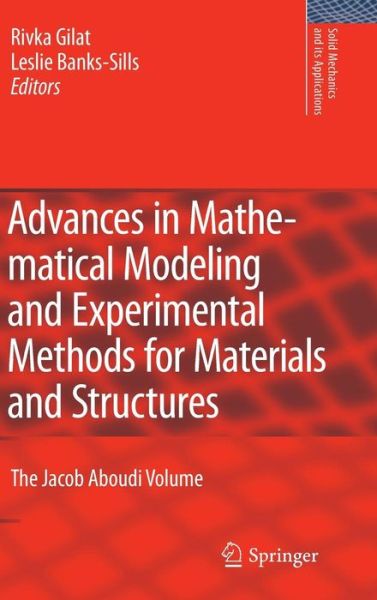 Rivka Gilat · Advances in Mathematical Modeling and  Experimental Methods for Materials and Structures: The Jacob Aboudi Volume - Solid Mechanics and Its Applications (Gebundenes Buch) [2009 edition] (2010)