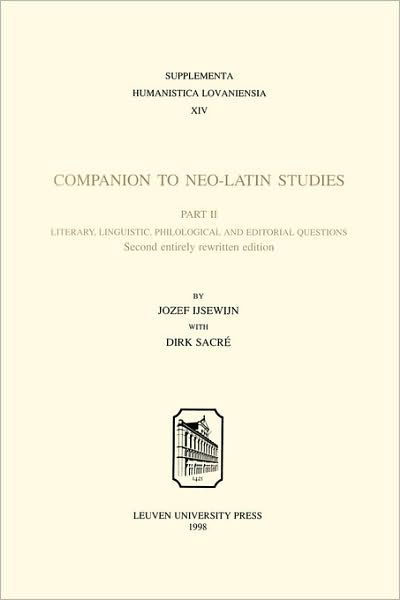 Jozef Ijsewijn · Companion to Neo-Latin Studies: History and Diffusion of Neo-Latin Literature - Supplementa Humanistica Lovaniensia (Paperback Book) [2 Revised edition] (2008)