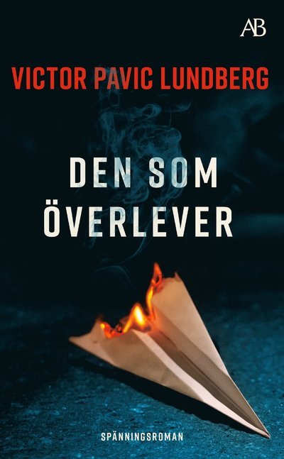 Den som överlever - Victor Pavic Lundberg - Libros - Albert Bonniers förlag - 9789100801663 - 9 de febrero de 2023