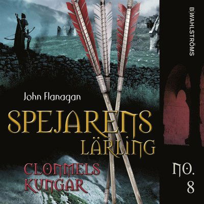 Spejarens lärling: Clonmels Kungar - John Flanagan - Äänikirja - B Wahlströms - 9789132198663 - tiistai 16. tammikuuta 2018