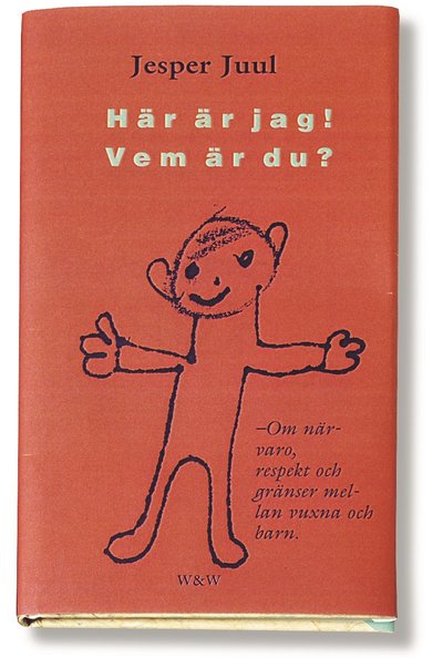 Cover for Jesper Juul · Här är jag! Vem är du? : om närvaro, respekt och gränser mellan vuxna och barn (Hardcover Book)