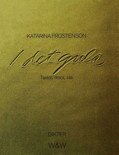 Cover for Katarina Frostenson · I det gula : tavlor, resor, ras (ePUB) (2017)