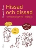 Hissad och dissad : om relationsarbete i förskolan - Öhman Margareta - Kirjat - Liber AB - 9789147093663 - 