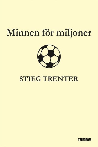 Minnen för miljoner - Stieg Trenter - Boeken - Telegram Förlag - 9789174231663 - 15 oktober 2013