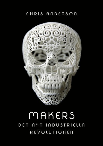 Makers : den nya industriella revolutionen - Chris Anderson - Książki - Modernista - 9789174992663 - 17 kwietnia 2013